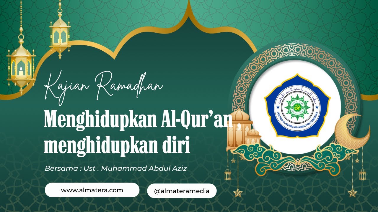 Ust . M . Abdul Aziz || Menghidupkan AL-Qur’an , menghidupkan diri