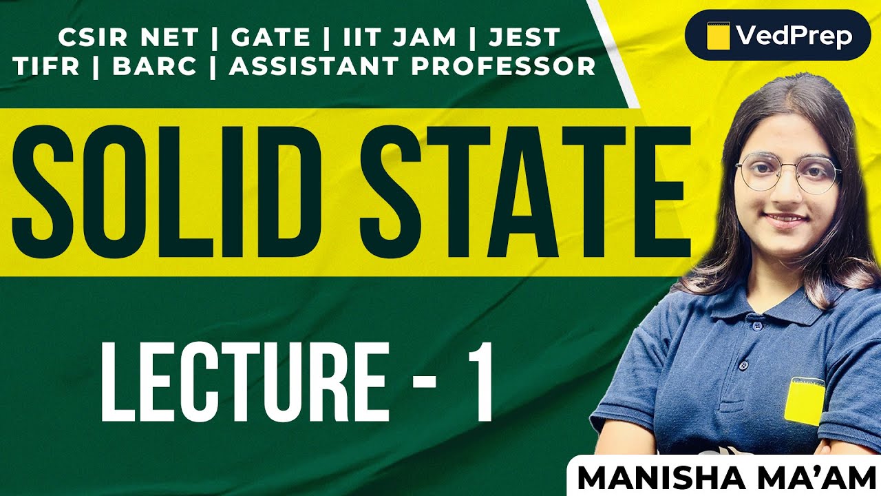 Solid State Physics |CSIR NET | GATE | IIT JAM | TIFR | BARC | JEST| Lec-1 | VedPrep Physics Academy