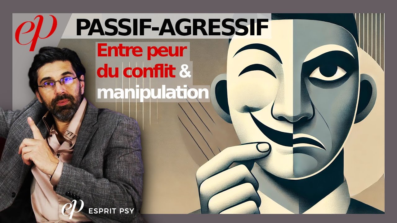 PASSIF-AGRESSIF: Entre peur du conflit & manipulation (Introduction)