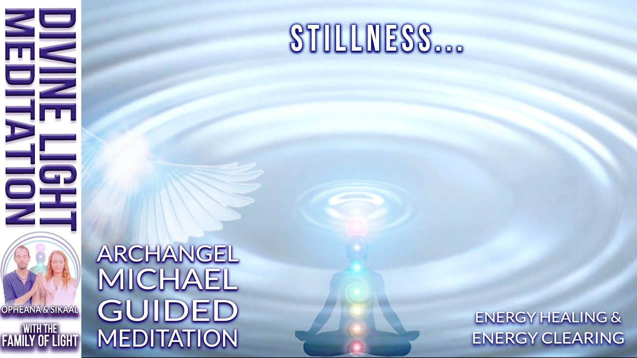 STILLNESS... ARCHANGEL MICHAEL GUIDED MEDITATION ~ ENERGY HEALING & ENERGY CLEARING