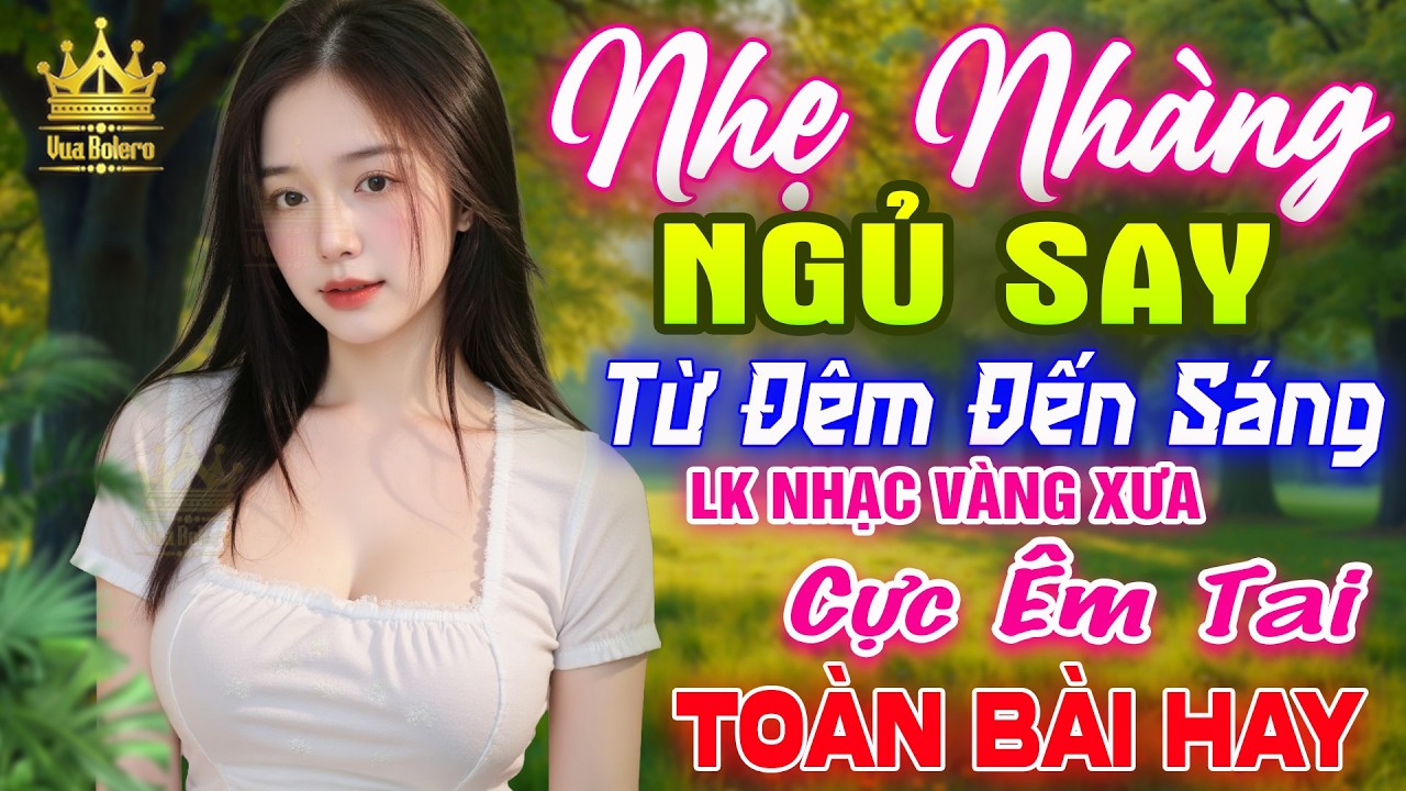 Ca Nhạc Trữ T&igrave;nh Bolero TO&Agrave;N B&Agrave;I HAY CỰC &Ecirc;M TAI - LK Nhạc V&agrave;ng Xưa Dễ Nghe Dễ Ngủ Hay Nhất Hiện Nay