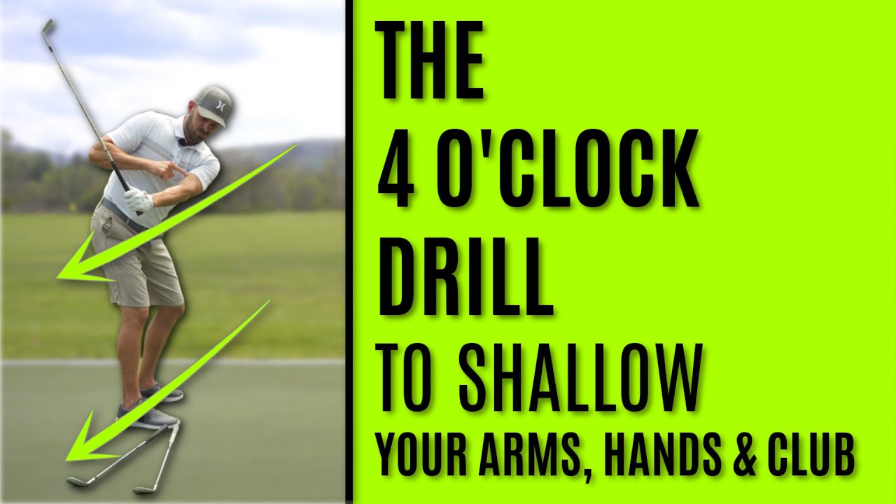 GOLF: The 4 O'Clock Drill To Shallow The Arms, Hands & Club In The Downswing