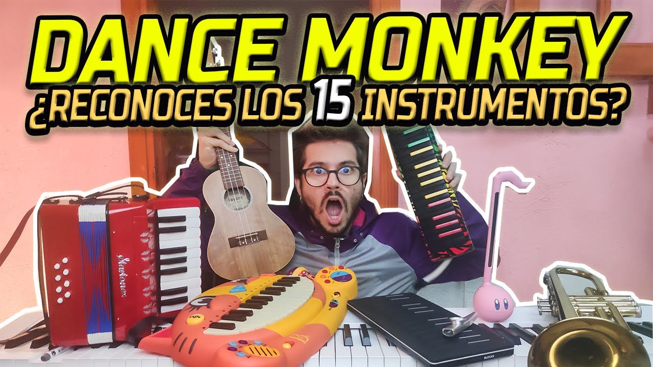 DANCE MONKEY en 2 MINUTOS y 15 INSTRUMENTOS [MUY RAROS🐱🎺]