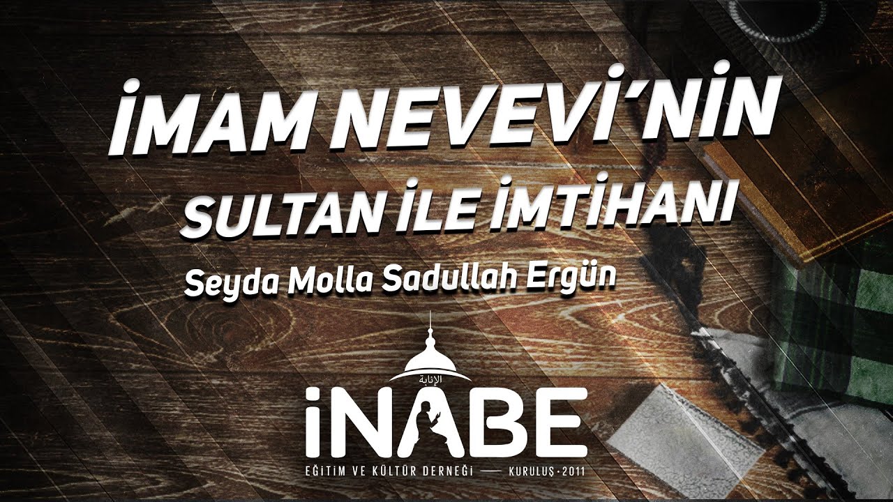 İMAM NEVEVİ'nin Sultan ile İmtihanı - Seyda Molla Sadullah ERGÜN-سعد الله الكردي الفتلوي الٱمدي