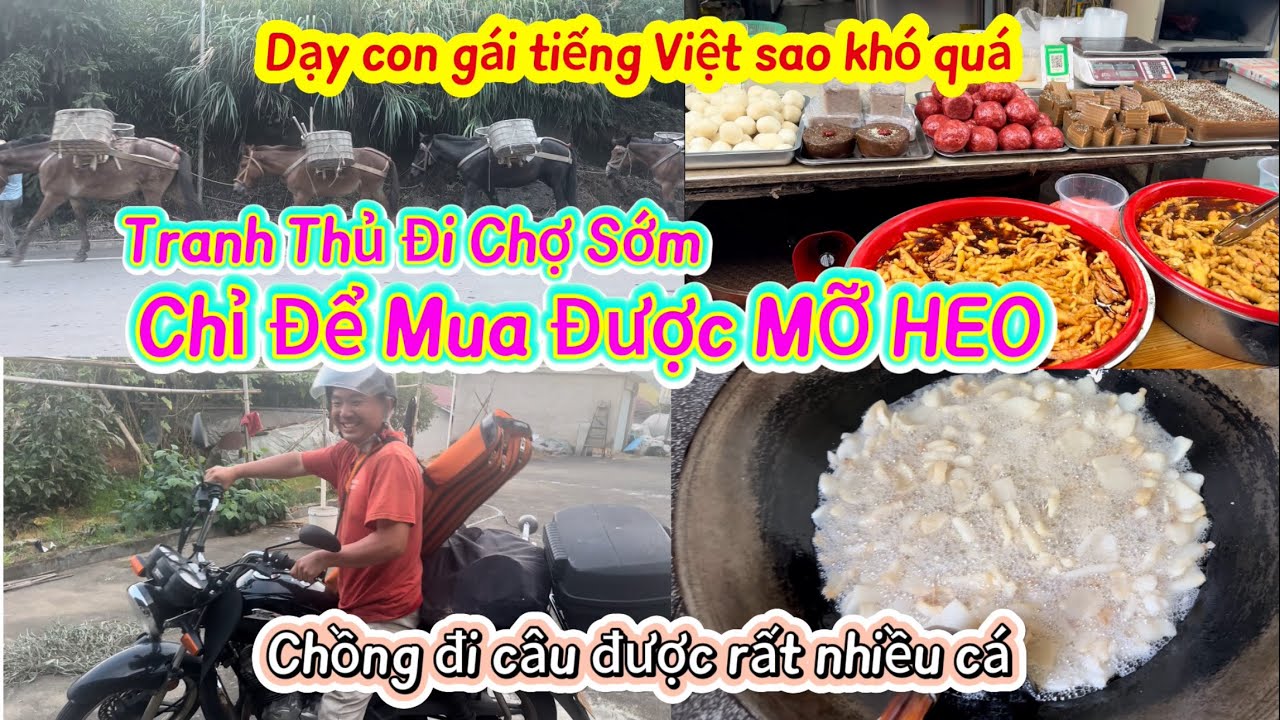 🌻429🌻Nông Thôn Trung Quốc Người Dân Rất Chuộng Dùng Mỡ Heo. Đi Trễ Là Hết. Dạy Con Gái Tiếng Việt