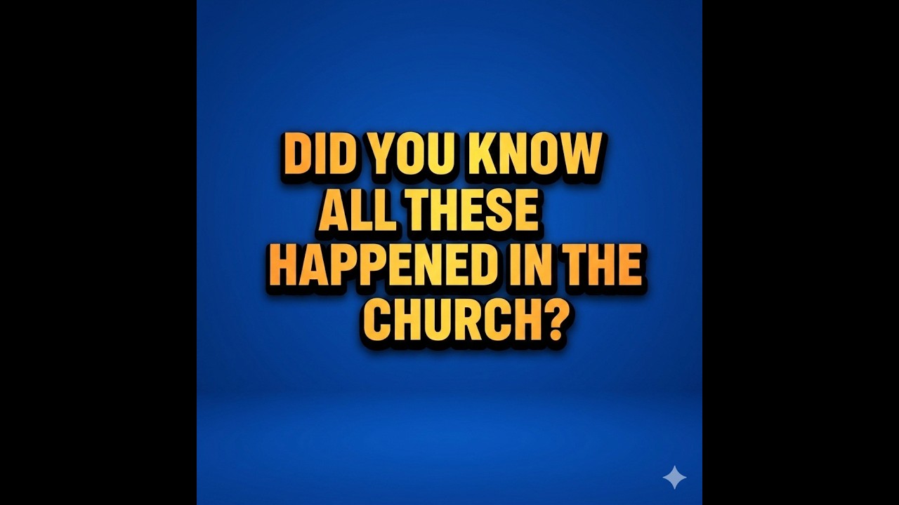|| DID YOU KNOW ALL THESE HAPPEND IN THE CHURCH ||