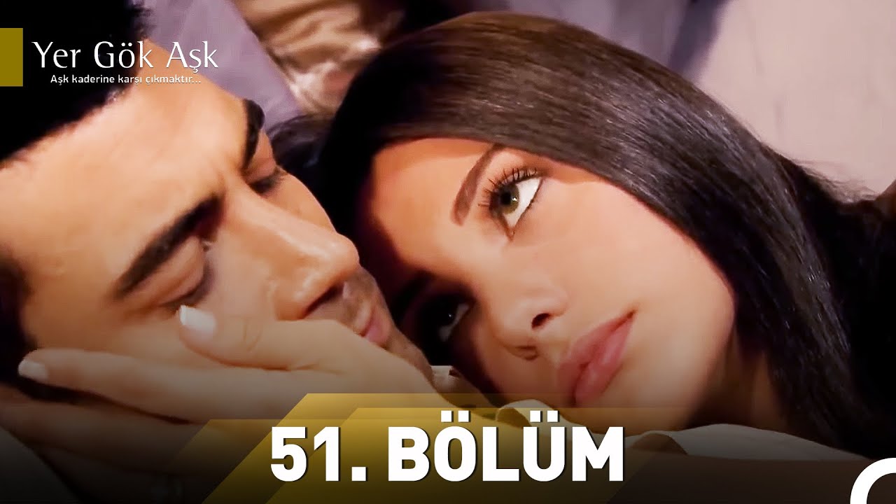 Yer Gök Aşk 51. Bölüm