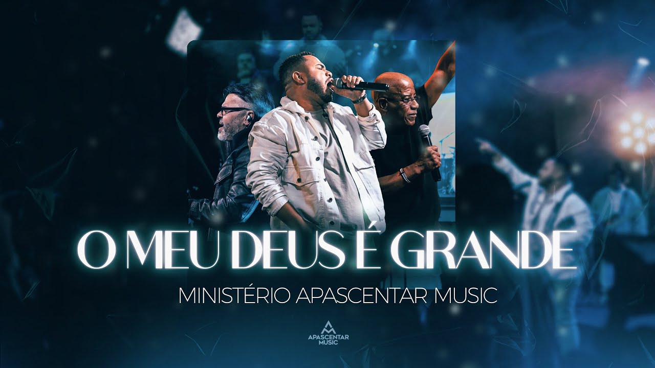 O Meu Deus &eacute; Grande - Minist&eacute;rio Apascentar Music
