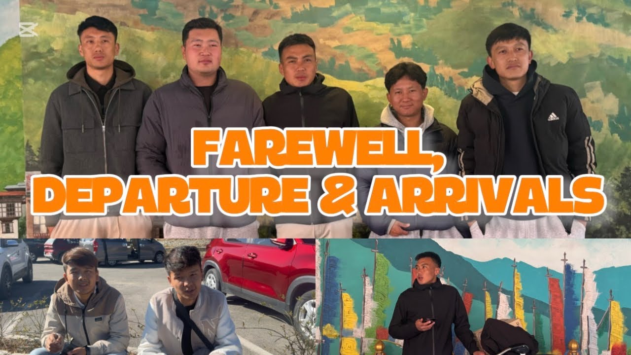 FAREWELL TO THUKPA| DEPARTURE |ARRIVALS OF THREE BUMTHAP FRIENDS