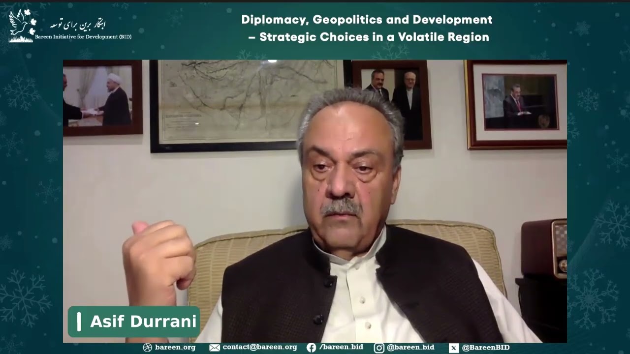 Mr. Asif Durrani: Diplomacy, Geopolitics and Development &ndash; Strategic Choices in a Volatile Region