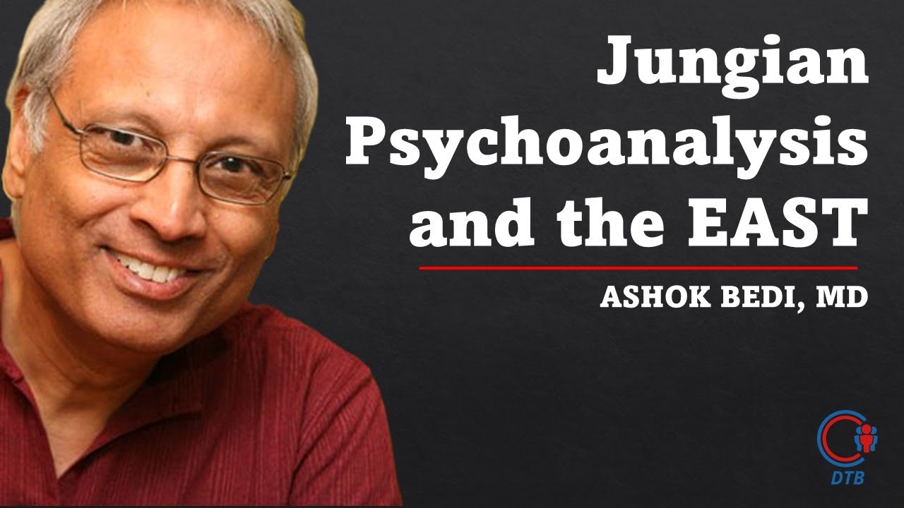 Ashok Bedi, MD, Jungian Psychoanalysis and the East