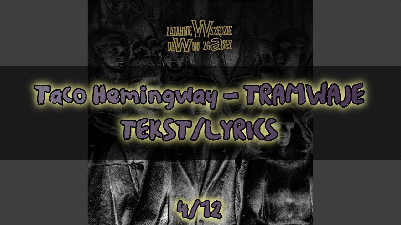 Taco Hemingway - TRAMWAJE TEKST/LYRICS