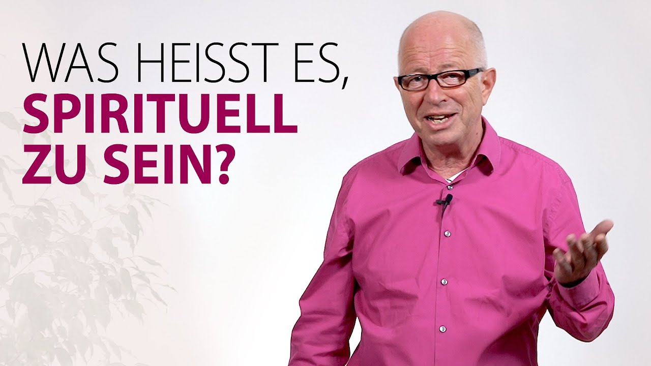 Was heisst es, spirituell zu sein