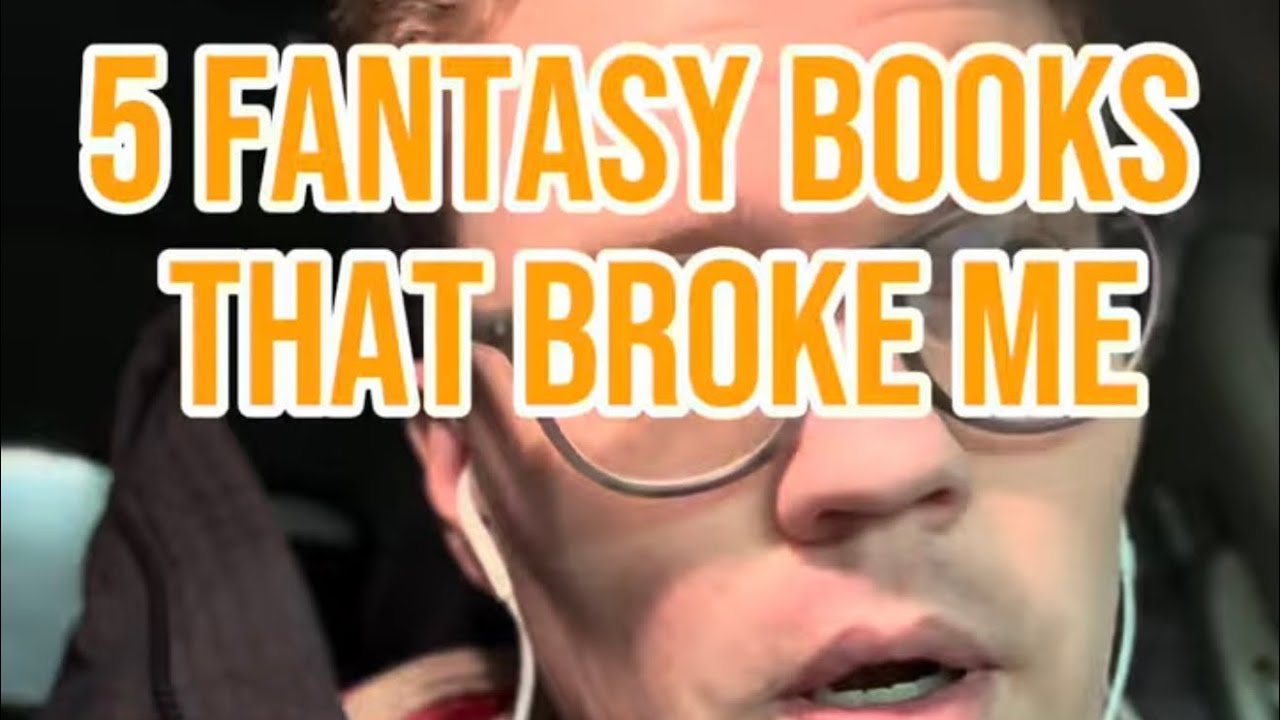 5 Fantasy Books That Broke Me
