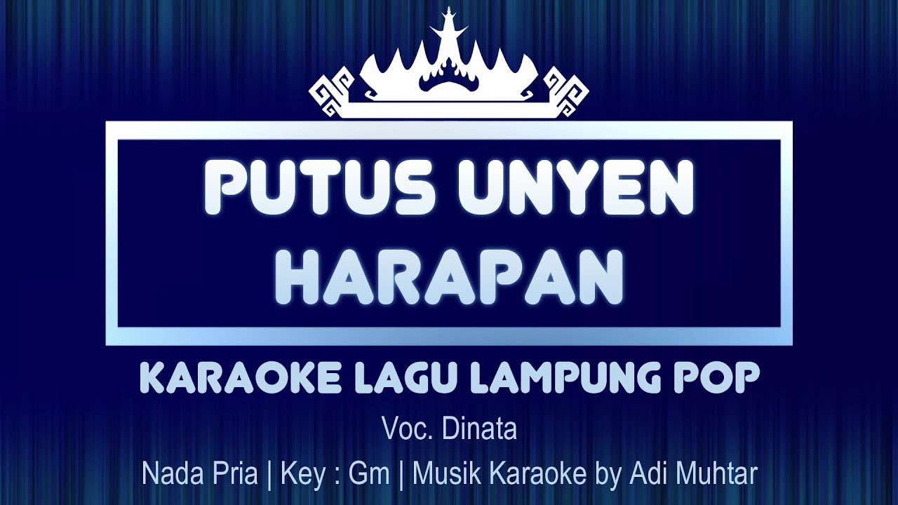 Putus Unyen Harapan | Karaoke Lirik | Nada Pria | Lagu Lampung Pop | Voc. Dinata | Key : Gm