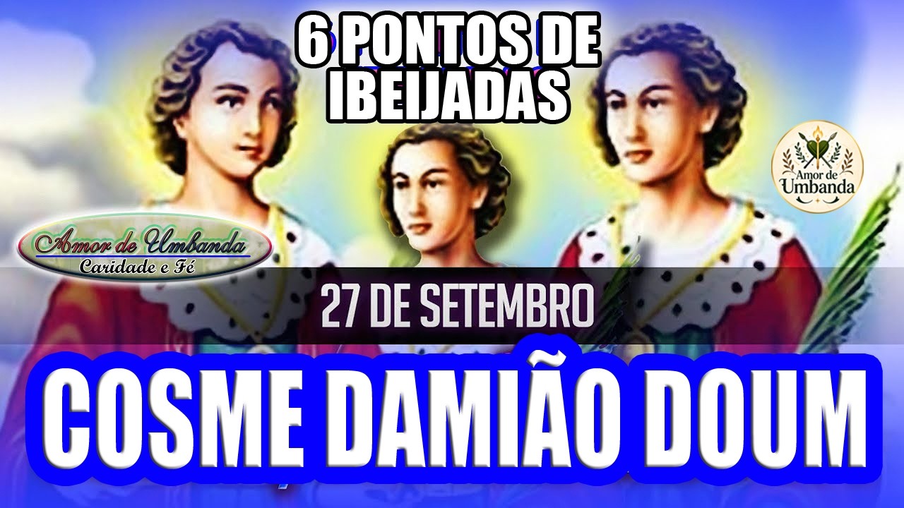 6 pontos de Ibejadas - 27 de Setembro. Salve Cosme, Damião e Doum