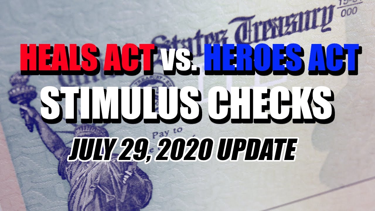 Heals Act vs. Heroes Act || Second Stimulus Check Update || July 29, 2020 Update