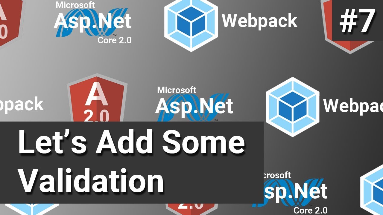 Let's Add Some Validation #7 - Asp.Net Core, Angular and Webpack