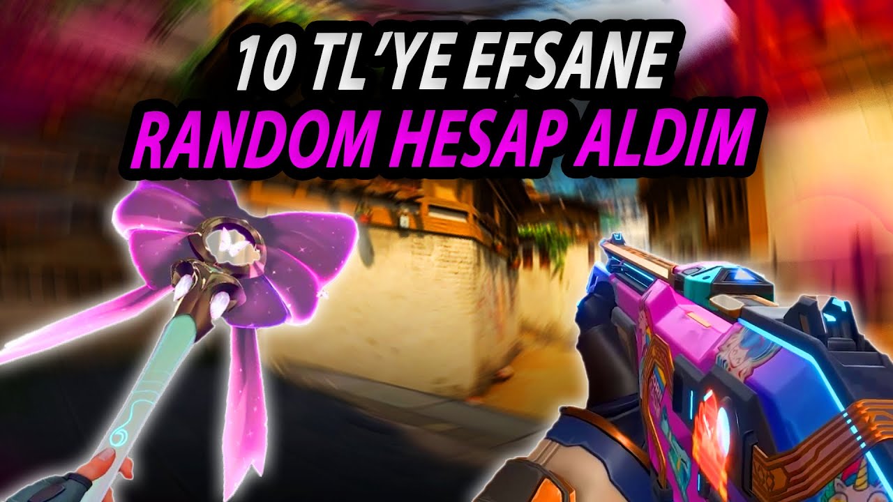 10 TL'YE VALORANT RANDOM HESAP SATIN ALDIM!