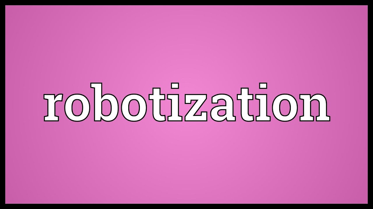 Robotization Meaning