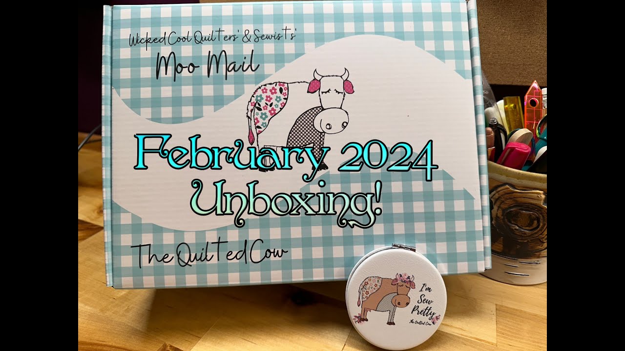 QUILTED COW WICKED COOL MOO MAIL - February 2024 unboxing! *SPOILERS*