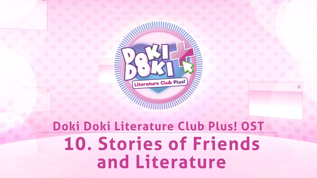 10. Stories of Friendship and Literature - Doki Doki Literature Club Plus!  OST