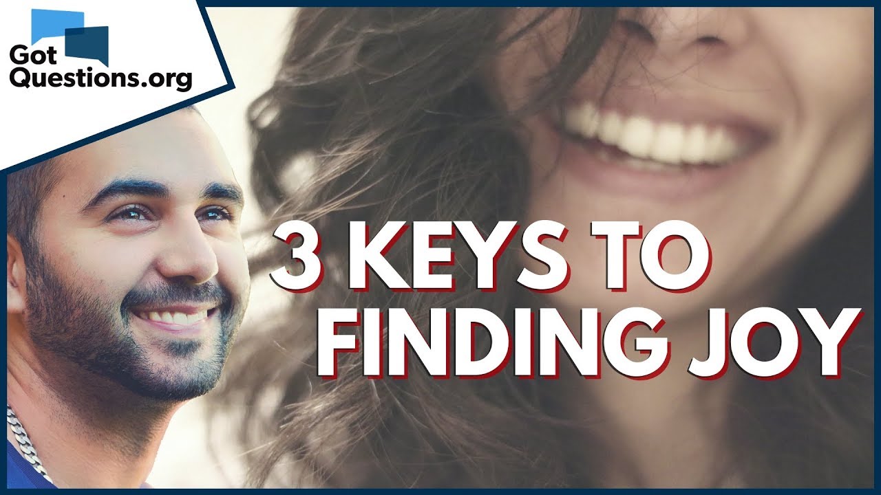 How can I experience joy in my Christian life? | 3 Keys to Finding Joy | GotQuestions.org