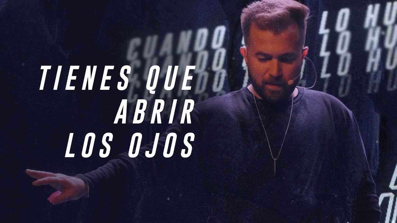 Tienes que abrir los ojos | Pr. Ezequiel Fattore
