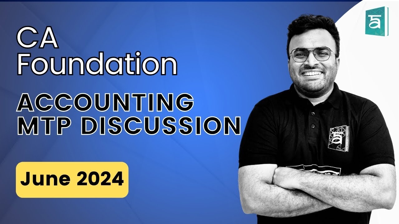 CA Foundation | Accounting MTP Discussion | Paper 1 | June 2024 | CA Akhilesh