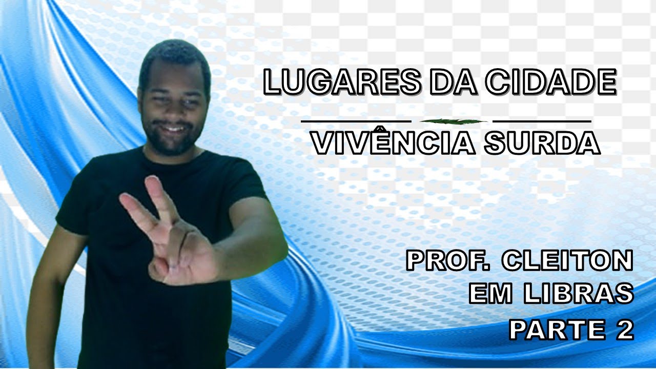CURSO LIBRAS PORF. CLEITON ENSINAR ESTUDAR ASSUNTO: LUGERAS DA CIDADE 26/01/2026
