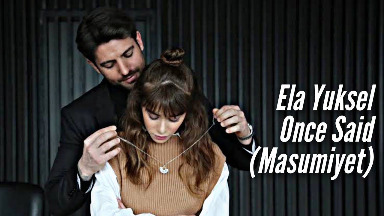 Ela Yüksel Once Said #masumiyet #oncesaid