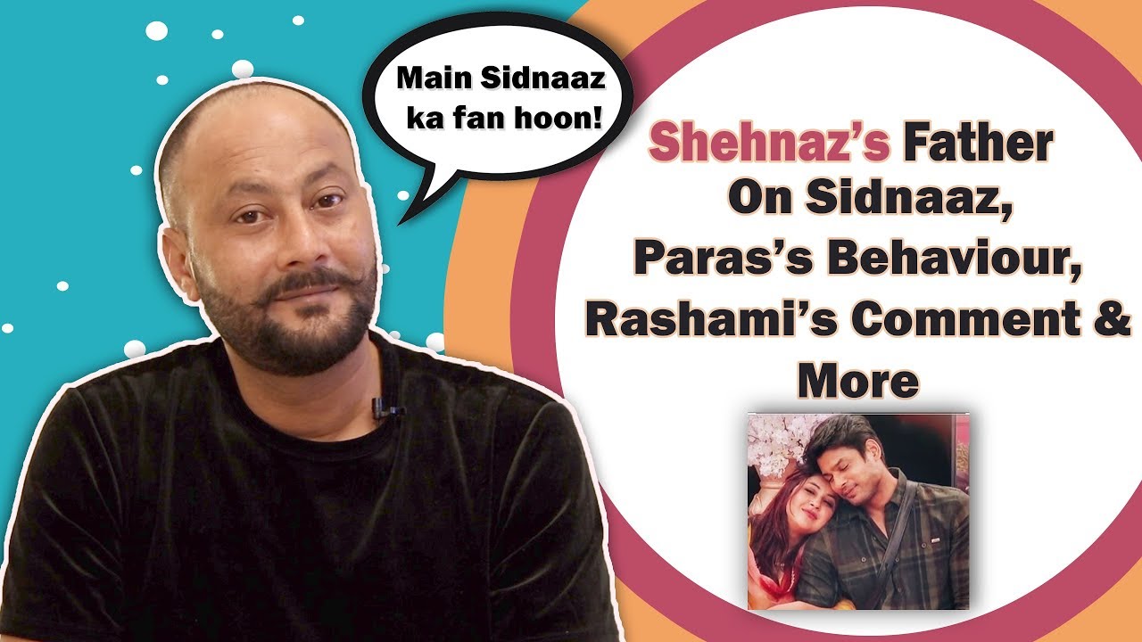 Shehnaz’s Father Approves Sidnaaz? | Talks About Paras, Mahira & Rashami’s Comment | BB 13