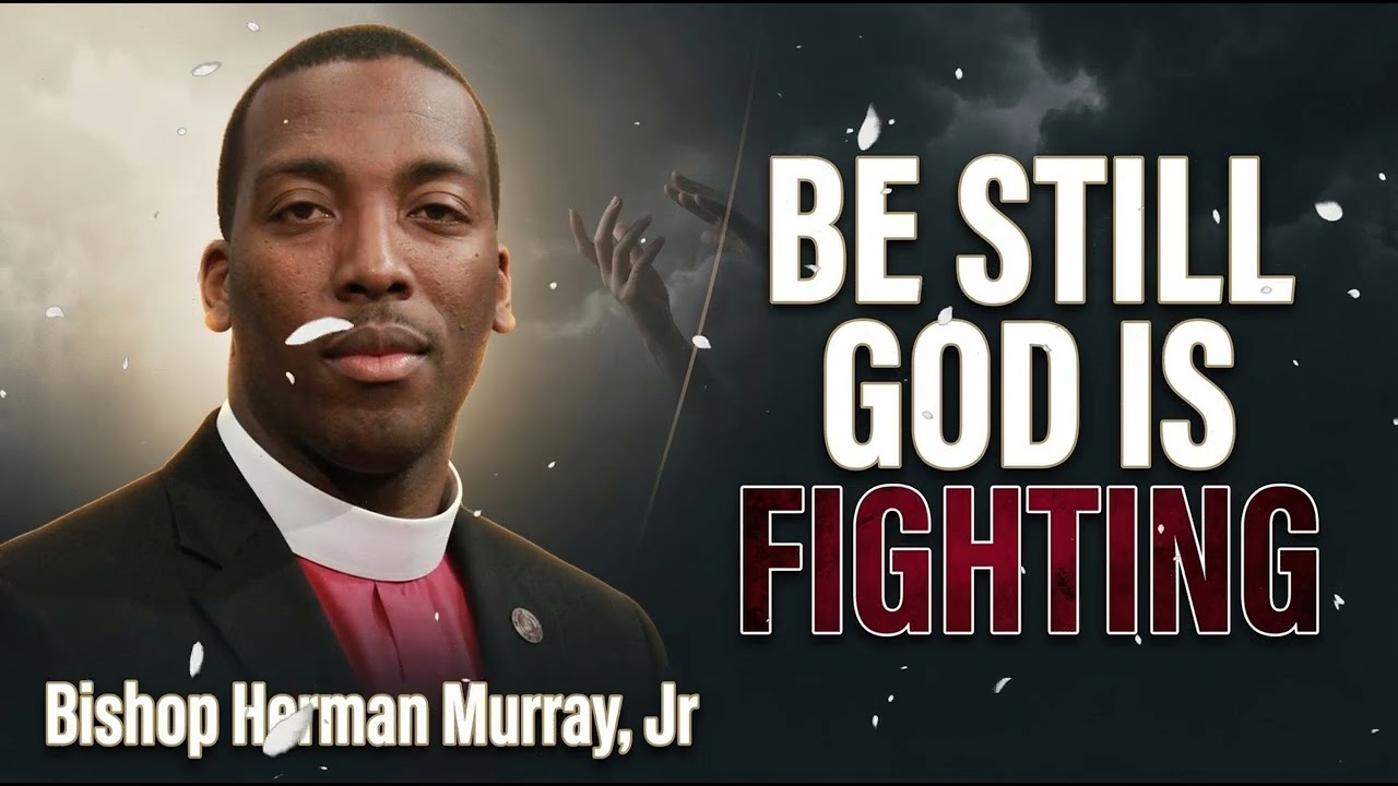 Bishop Herman Murray, Jr - Be Still: The Battle of Taking Your Hands Off