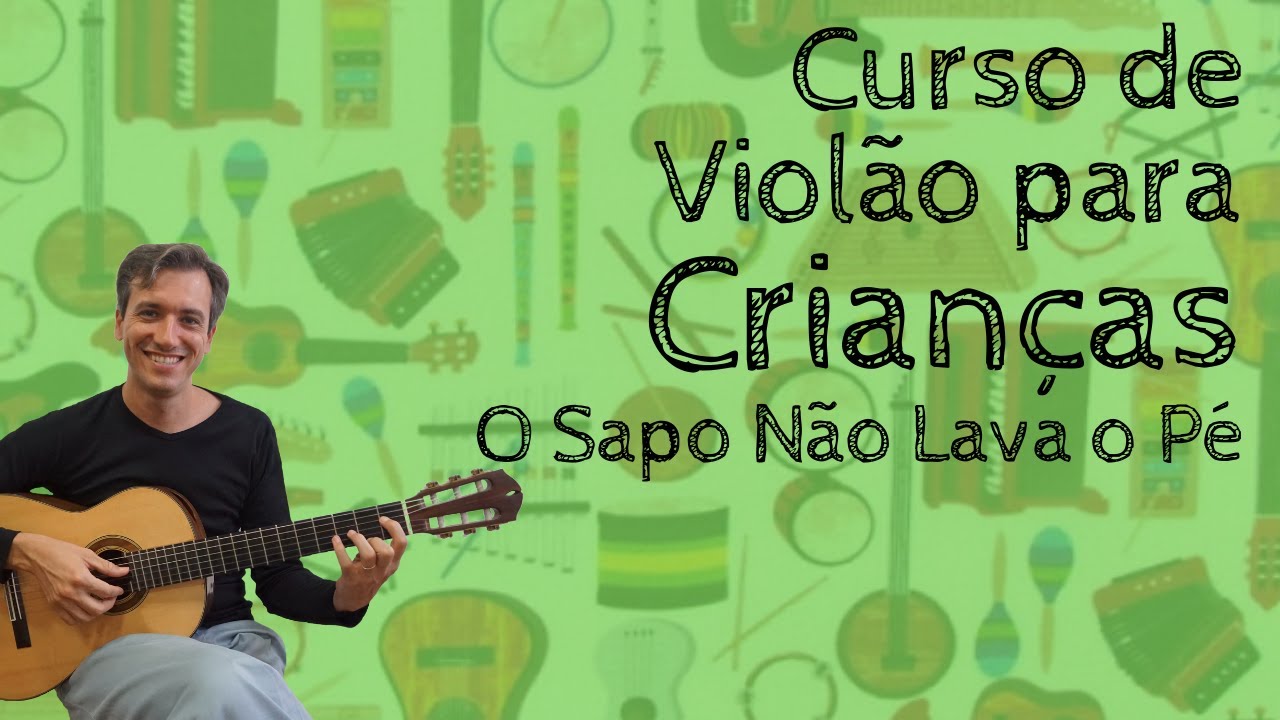 O Sapo Não Lava O Pé - Violão para Crianças