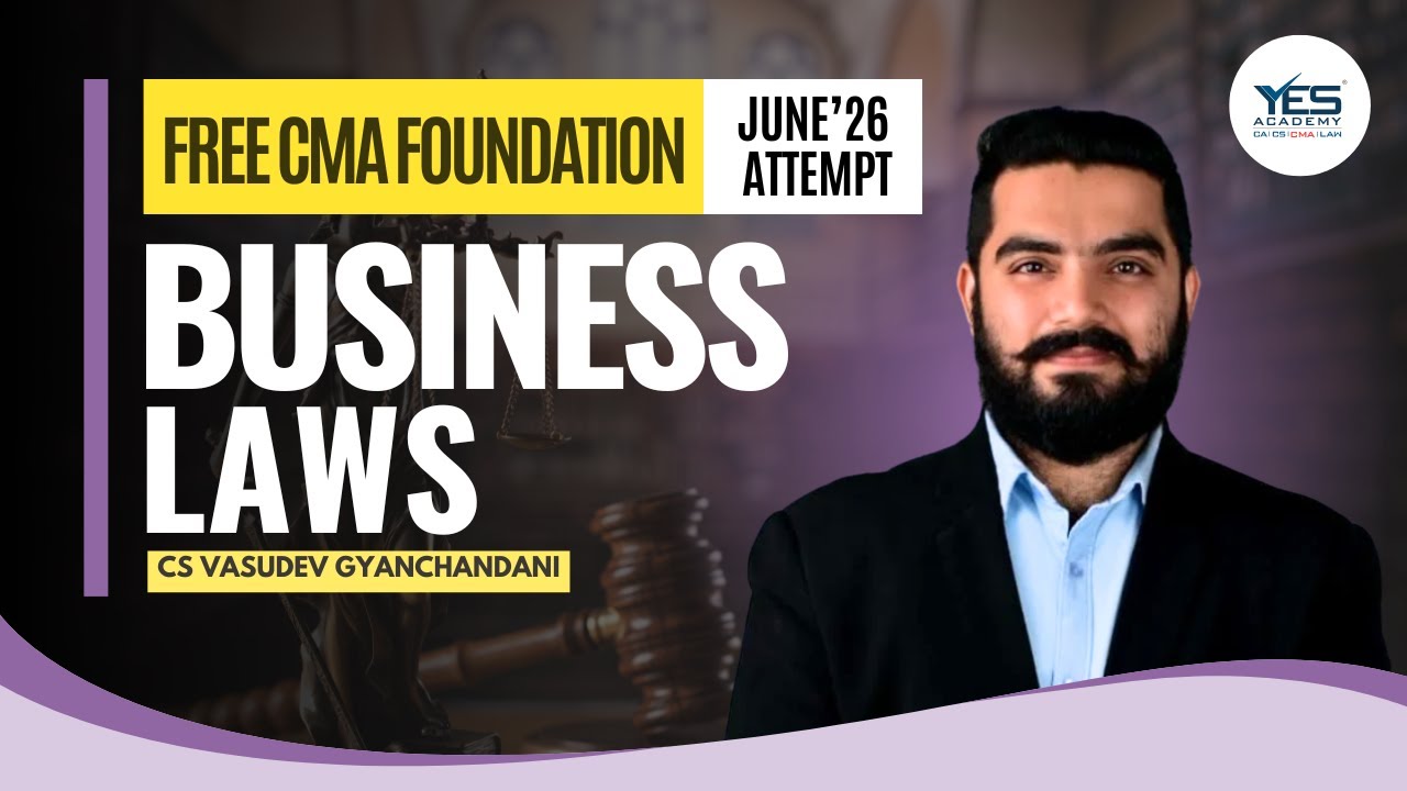 FREE CMA Foundation – Business Laws | June 2026 Attempt | CS Vasudev Gyanchandani | YES Academy