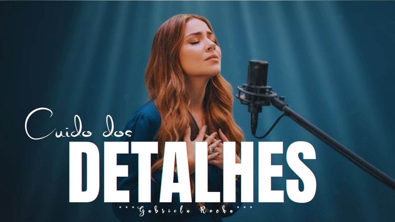 Cuido dos Detalhes | Louvor de Cura e Superação | Estilo  Gabriela Rocha (2026)