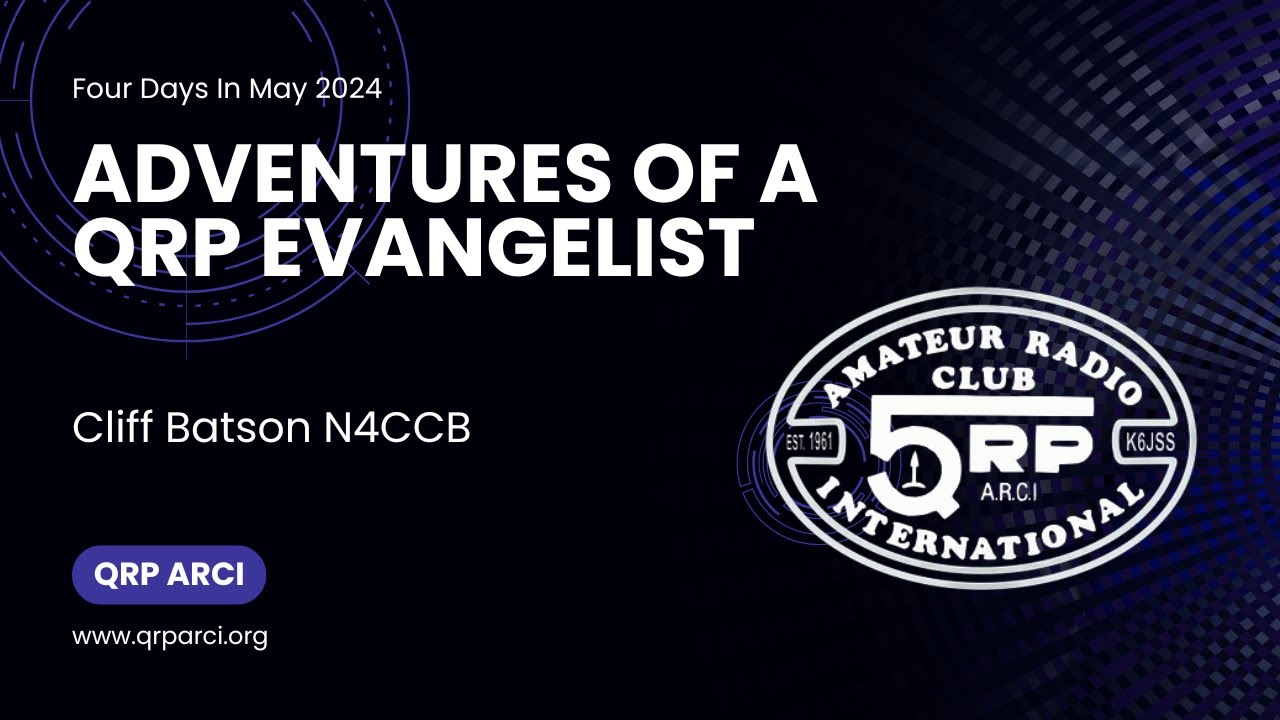 FDIM 2024 - Adventures of a QRP Evangelist by Cliff Batson N4CCB