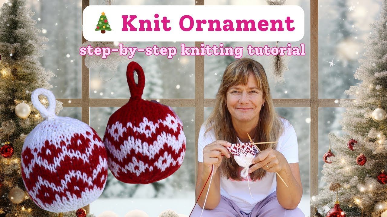 🎄 Knit a Christmas Ball Ornament | Free Fair Isle Knitting Tutorial (Step-by-Step with DPNs)