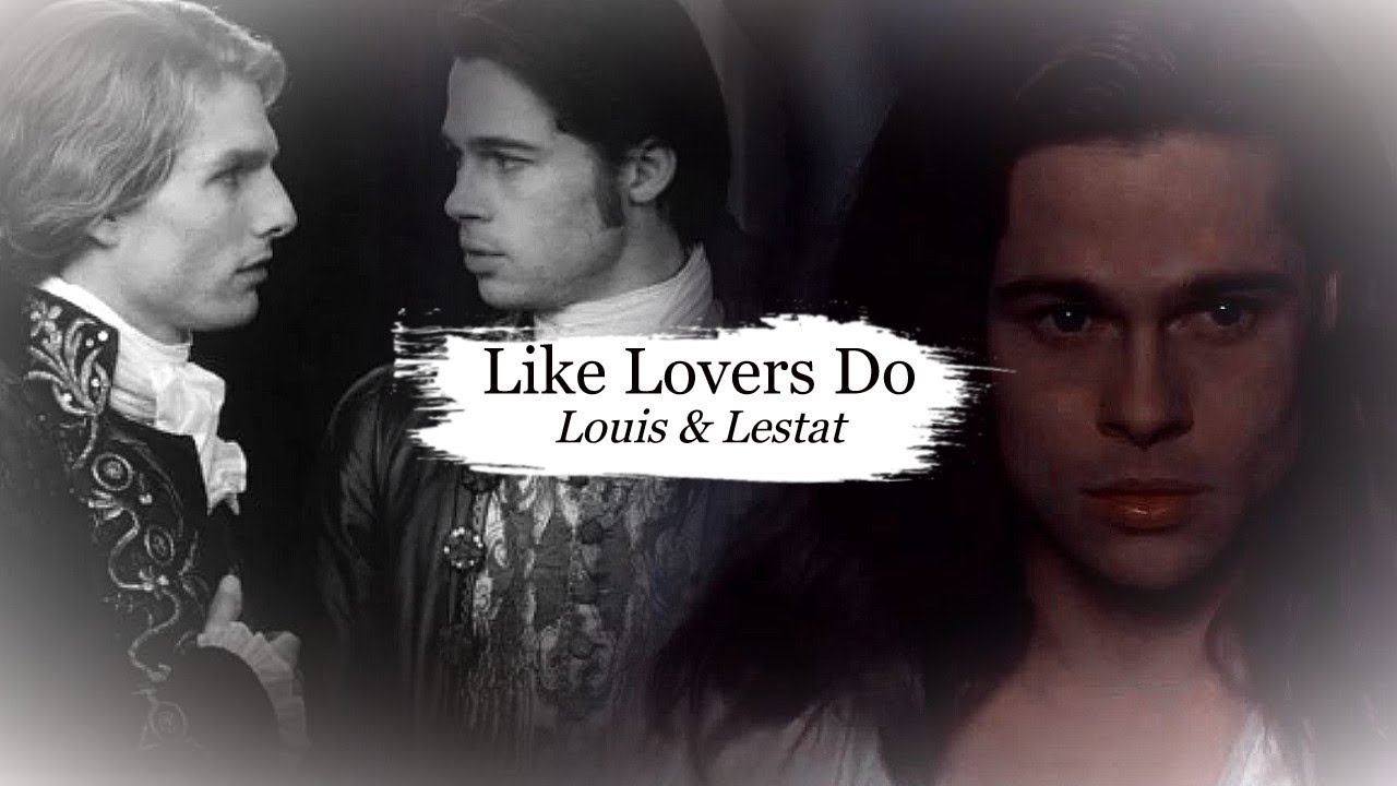 Louis & Lestat | Like Lovers Do
