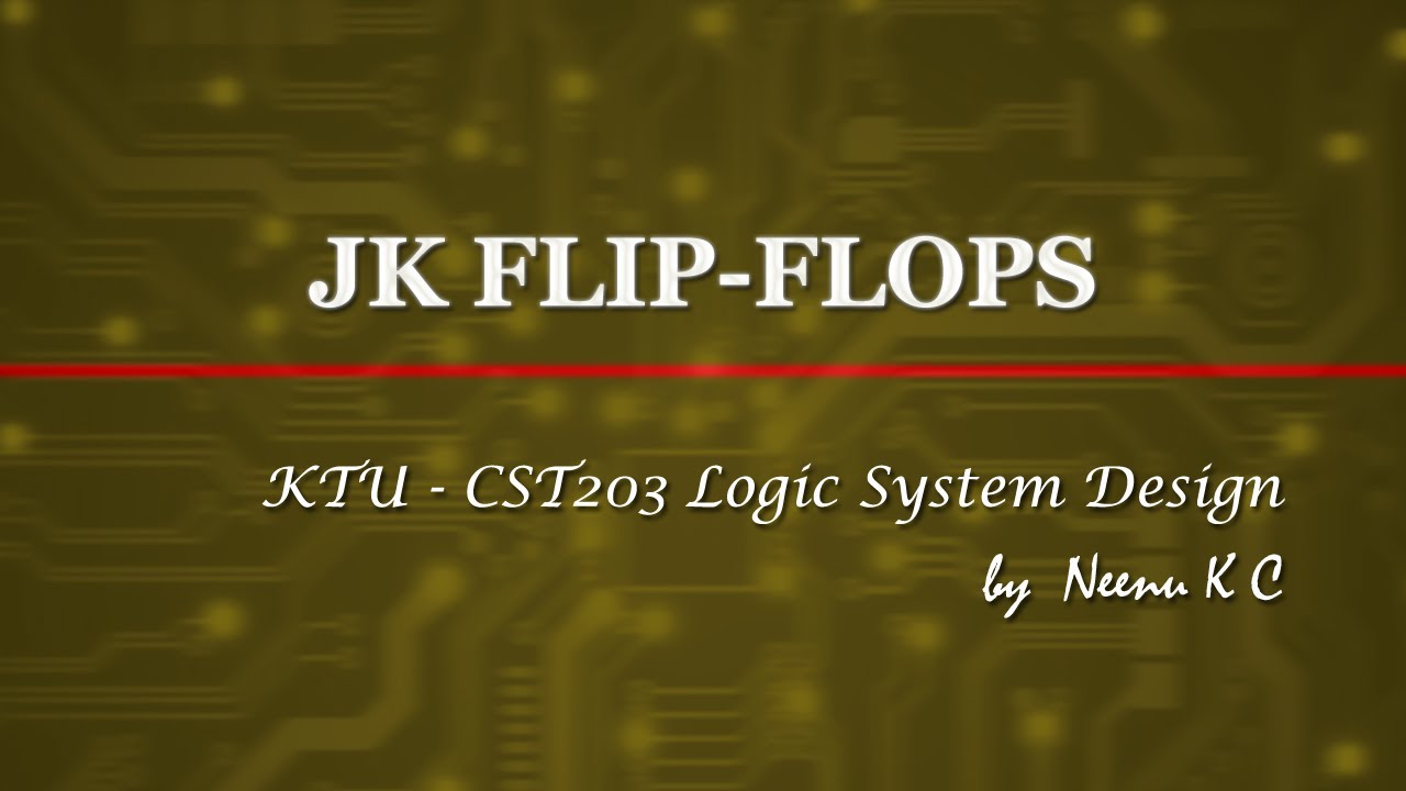JK FLIP FLOP |  Logic Circuit Design | Logic System Design | KTU  | in MALAYALAM