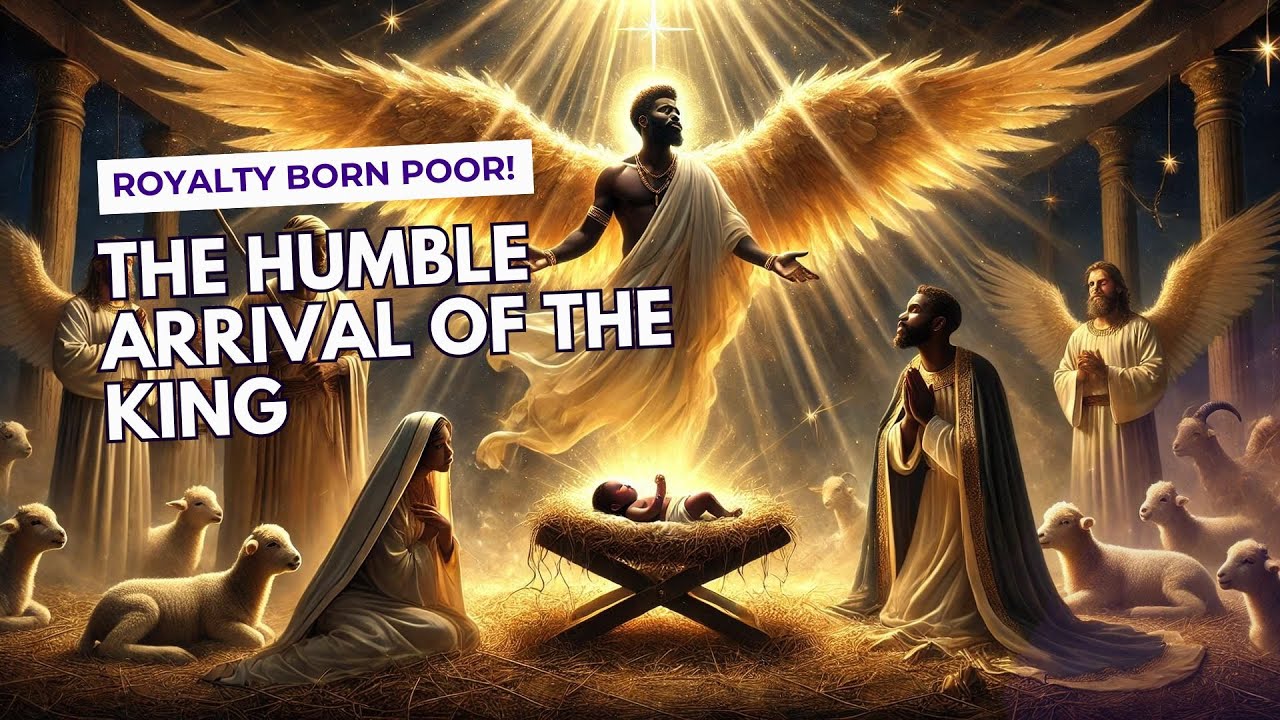 Birth of Jesus Story for the Family-The Humble Arrival of the King