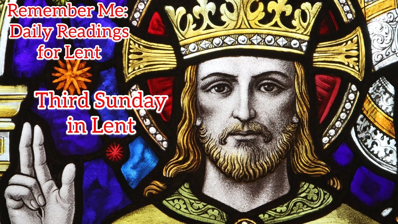Remember Me: Daily Readings for Lent - Third Sunday in Lent 