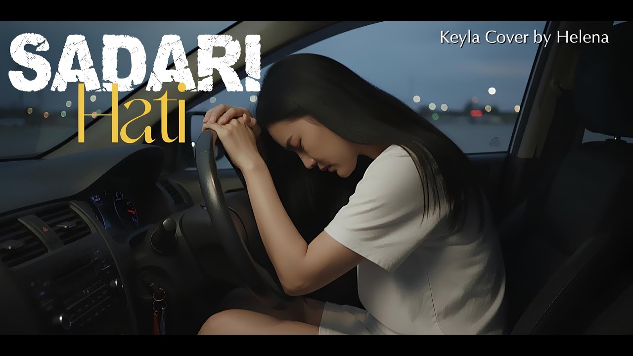 Sadari hati - Keyla Cover by Helena 