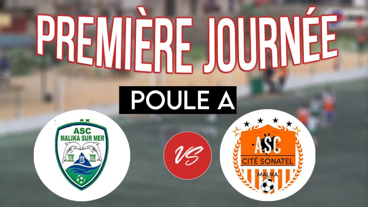 1er Journée ZONE 4 MALIKA POULE A MALIKA SUR MER VS CITE SONATEL match intégrale