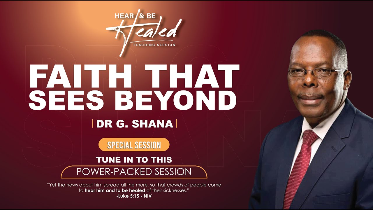 Hear & Be Healed Teaching Session: Faith That Sees Beyond|| Dr. G. Shana