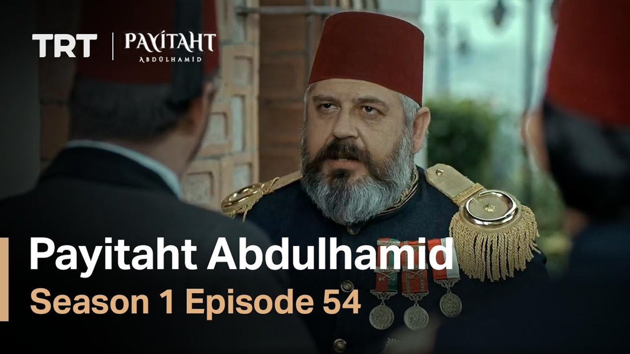 Abdülhamid - Episode 54