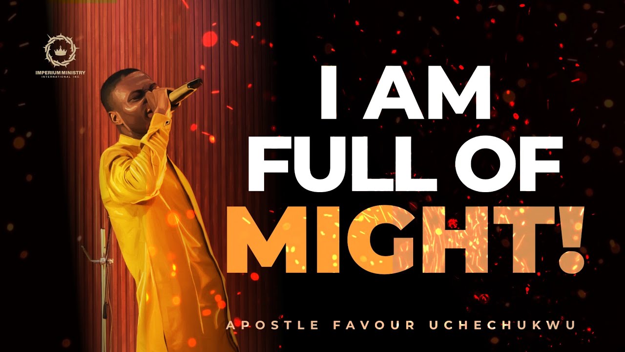 I Am Full Of Might