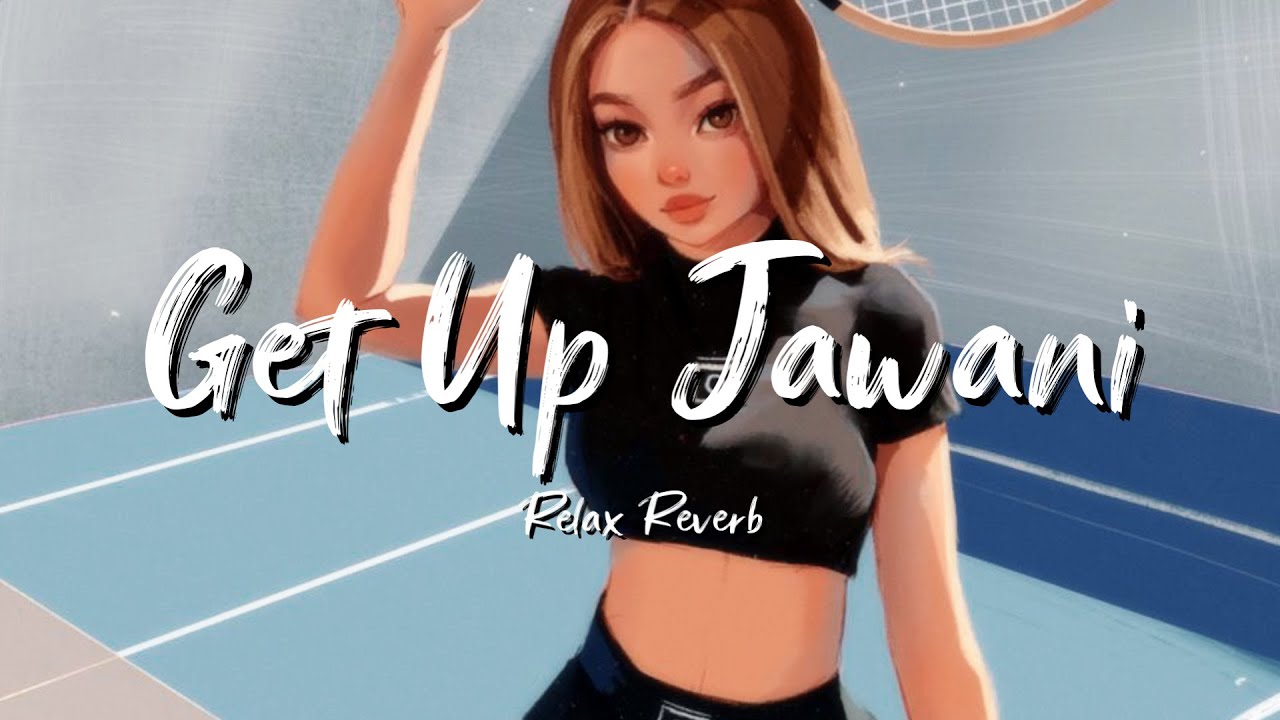 Get Up Jawani (slowed+reverb) | Relax Reverb