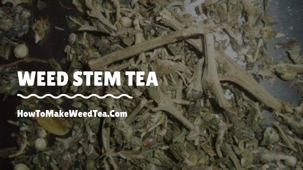 How to make the most out of your Weed Stems and Trim - Weed Stem Tea