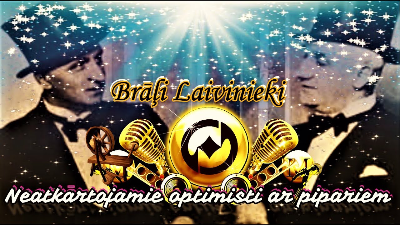 Brāļi Laivinieki       Neatkārtojamie optimisti ar pipariņu